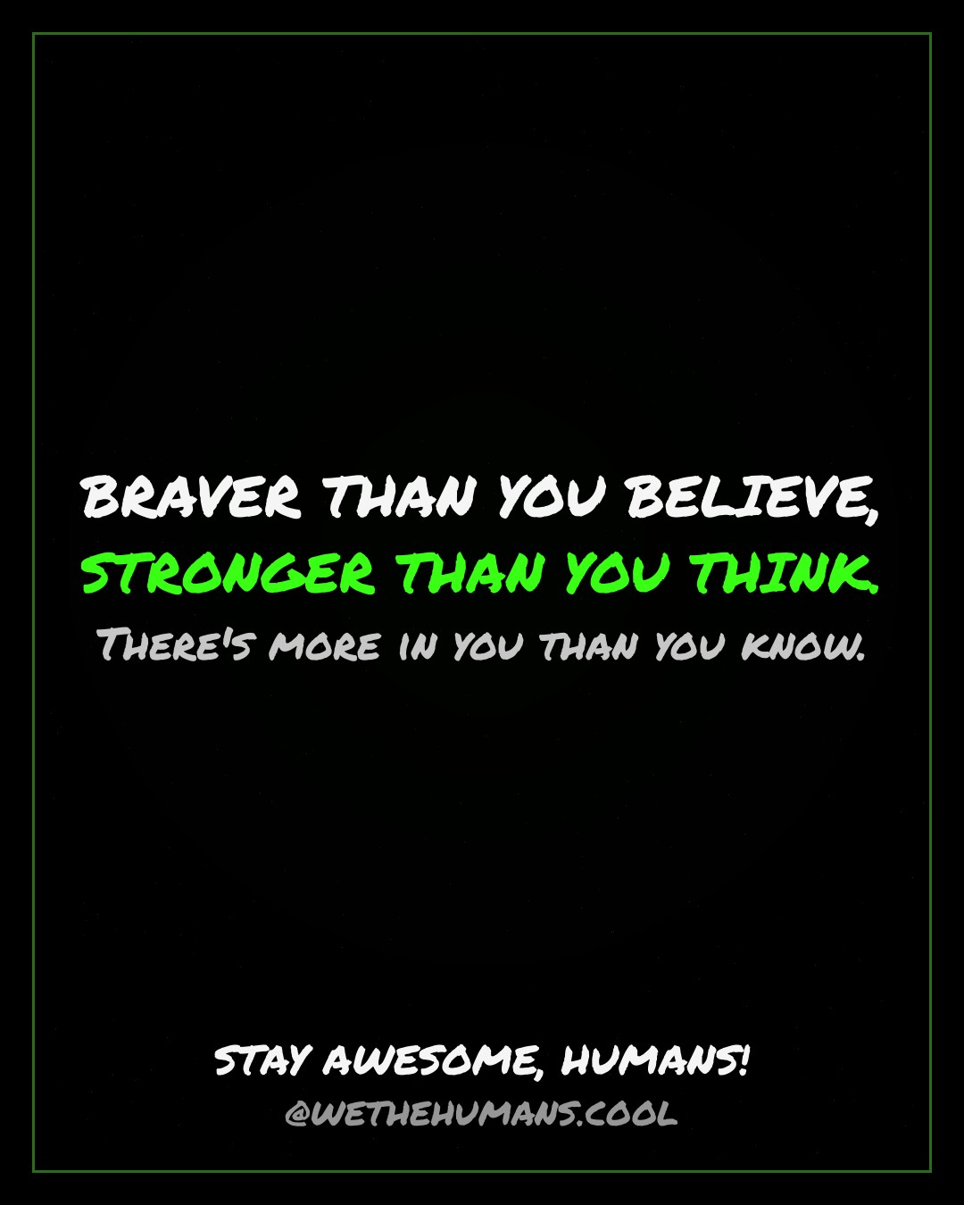 BRAVER THAN YOU BELIEVE, STRONGER THAN YOU THINK. — quote card